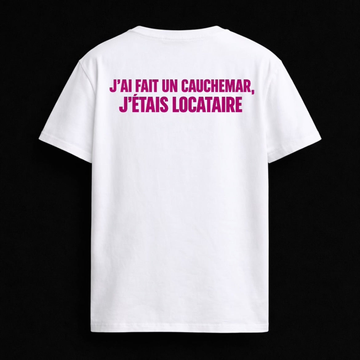 T-shirt "J'AI FAIT UN CAUCHEMAR J'ÉTAIS LOCATAIRE"