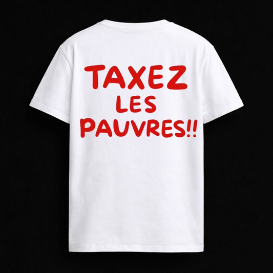 T-shirt "TAXEZ LES PAUVRES"