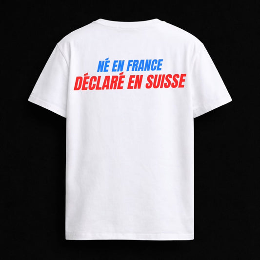 T-shirt "NÉ EN FRANCE DÉCLARÉ EN SUISSE"
