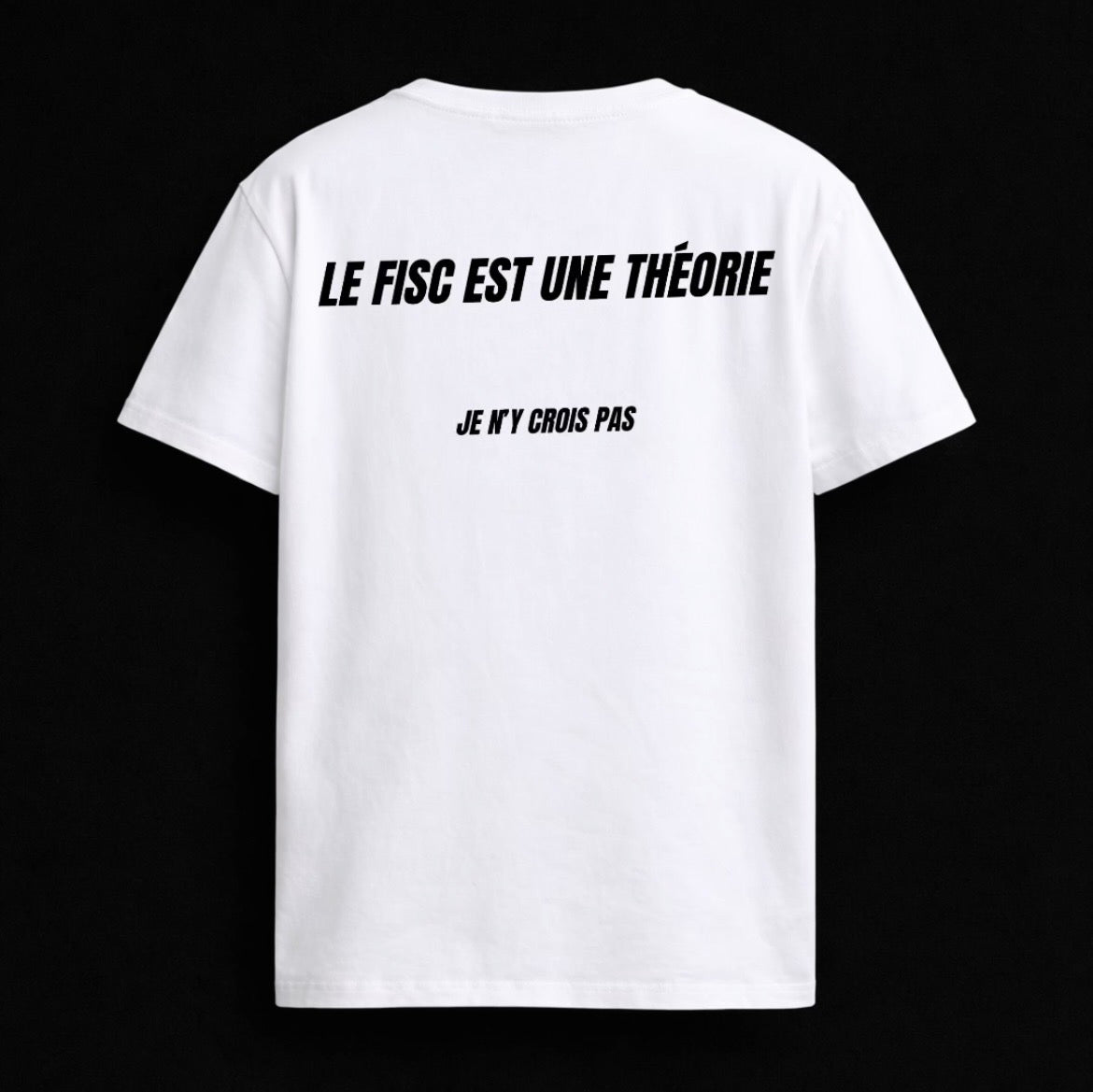 T-shirt "LE FISC EST UNE THÉORIE JE N'Y CROIS PAS"