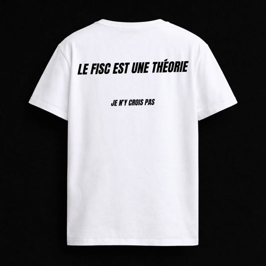 T-shirt "LE FISC EST UNE THÉORIE JE N'Y CROIS PAS"