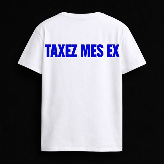 T-shirt "TAXEZ MES EX"