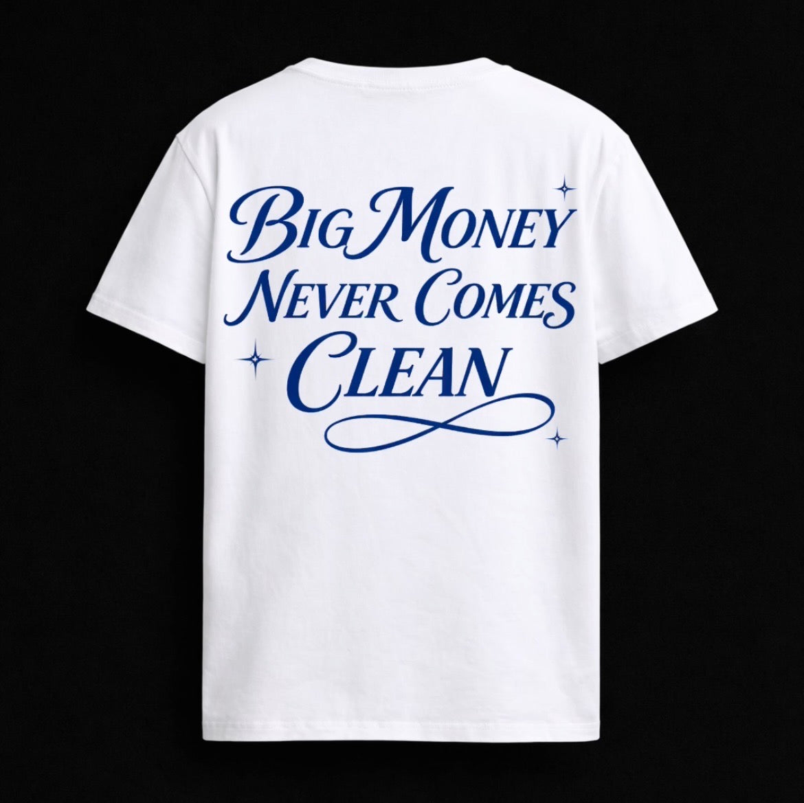 T-shirt "BIG MONEY NEVER COMES CLEAN"