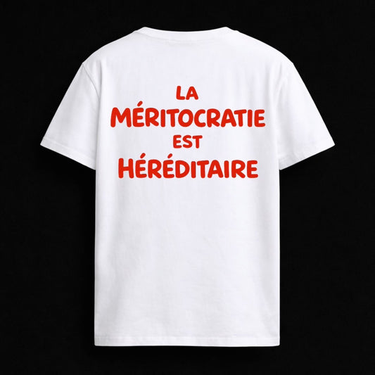 T-shirt "LA MERITOCRATIE EST HÉRÉDITAIRE"