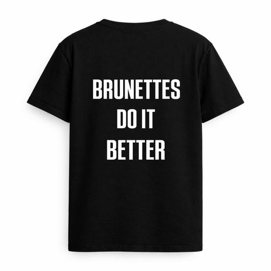 T-shirt "BRUNETTES DO IT BETTER"